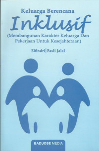 Keluarga Berencana - Inklusif : Membangun Karakter Keuarga & Pekerjaan Untuk Kesejahteraan